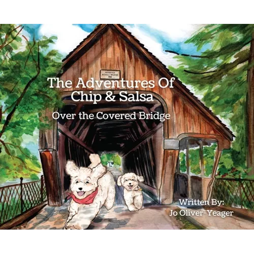 The Adventures of Chip and Salsa: Over The Covered Bridge - Hardcover