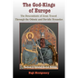 The God-Kings of Europe: The Descendents of Jesus Traced Through the Odonic and Davidic Dynasties - Paperback