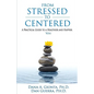 From Stressed To Centered: A Practical Guide To A Healthier And Happier You - Paperback