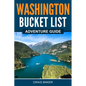 Washington Bucket List Adventure Guide - Paperback
