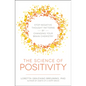 The Science of Positivity: Stop Negative Thought Patterns by Changing Your Brain Chemistry - Paperback
