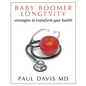 Baby Boomer Longevity: Strategies to Transform Your Health - Paperback