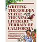Writing the Golden State: The New Literary Terrain of California - Hardcover