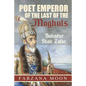 Poet Emperor of the last of the Moghuls: Bahadur Shah Zafar - Paperback