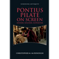 Pontius Pilate on Screen: Sinner, Soldier, Superstar - Paperback