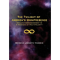 The Twilight of America's Omnipresence: China's Aggrandizement in a New Era of Multipolarity - Hardcover