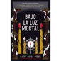 Bajo La Luz Mortal - Paperback