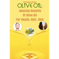 Olive Oil: Amazing Benefits Of Olive Oil For Health, Hair, Skin - Paperback