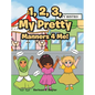 1, 2, 3, My Pretty Manners 4 Me! - Hardcover
