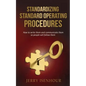 Standardizing Standard Operating Procedures: How To Write Them and Communicate Them, So People Will Follow Them - Paperback