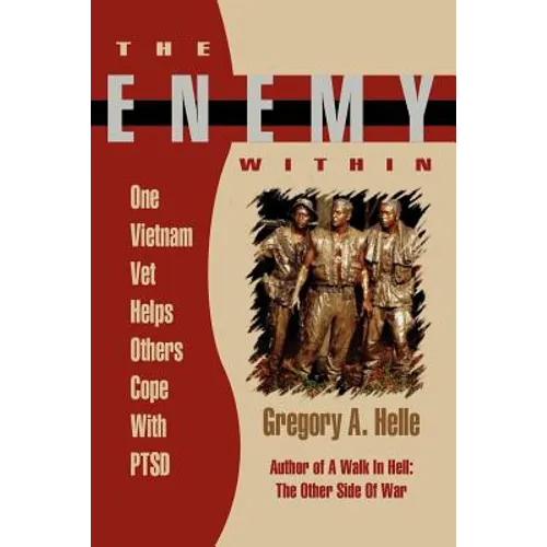 The Enemy Within: One Vietnam Veteran Helps Others Cope with Ptsd - Paperback