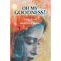 Oh My Goodness!: Grow Your Virtues and Flourish - Paperback