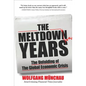 The Meltdown Years: The Unfolding of the Global Economic Crisis - Hardcover