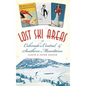 Lost Ski Areas of Colorado's Central and Southern Mountains - Hardcover