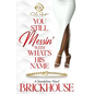 You Still Messin' With What's His Name?: An African American Romance: Standalone - Paperback