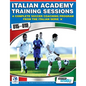 Italian Academy Training Sessions for U15-U19 - A Complete Soccer Coaching Program - Paperback