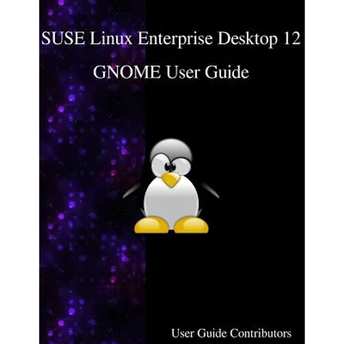 SUSE Linux Enterprise Desktop 12 - GNOME User Guide - Paperback