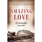Amazing Love: He's Coming Again! Are You Ready? - Paperback