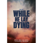 While He Lay Dying - Paperback