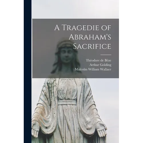 A Tragedie of Abraham's Sacrifice [microform] - Paperback