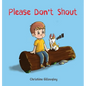 Please Don't Shout - Hardcover