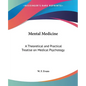Mental Medicine: A Theoretical and Practical Treatise on Medical Psychology - Paperback