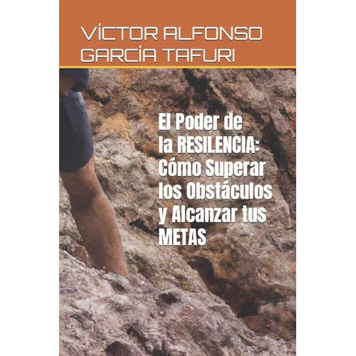 El Poder de la Resiliencia: Cómo Superar los Obstáculos y Alcanzar tus Metas - Paperback