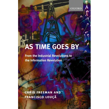As Time Goes by from the Industrial Revolutions to the Information Revolution (Paperback) - Paperback