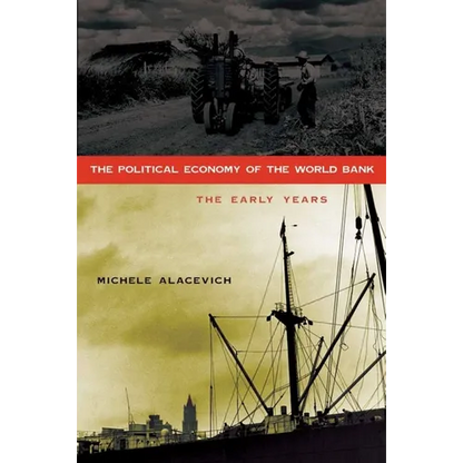The Political Economy of the World Bank: The Early Years - Paperback