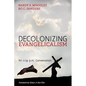 Decolonizing Evangelicalism: An 11:59 P.M. Conversation - Hardcover