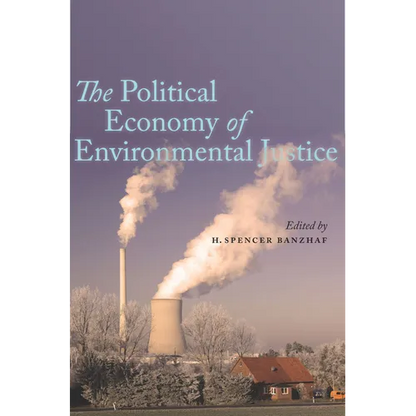 The Political Economy of Environmental Justice - Hardcover