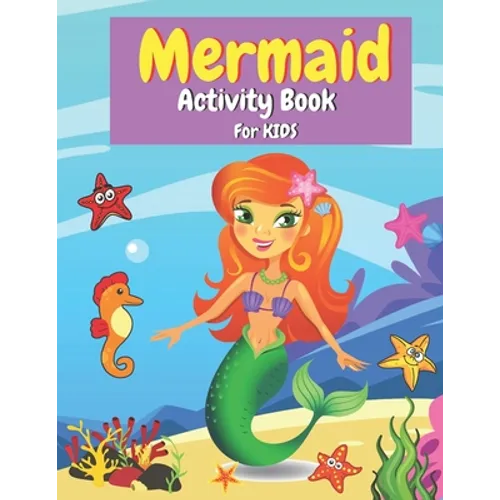Mermaid Activity Book for Kids: Coloring, Mazes, Dot to Dot, Color By Number and More Activities for Girls and Boys Ages 4-8 - Paperback