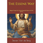 The Essene Way: Magical Prayers for Connecting with Nature and the Divine - Paperback