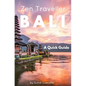 Bali - Zen Traveller: A Quick Guide - Paperback