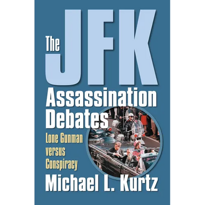 The JFK Assassination Debates: Lone Gunman Versus Conspiracy - Paperback