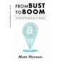 From Bust to Boom: Ten Months Through the Eyes of a Bitcoiner - Paperback