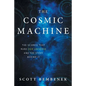 The Cosmic Machine: The Science That Runs Our Universe and the Story Behind It - Paperback
