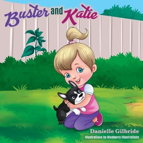 Buster and Katie: The tale of a special pup, and the little girl who loved him - Paperback