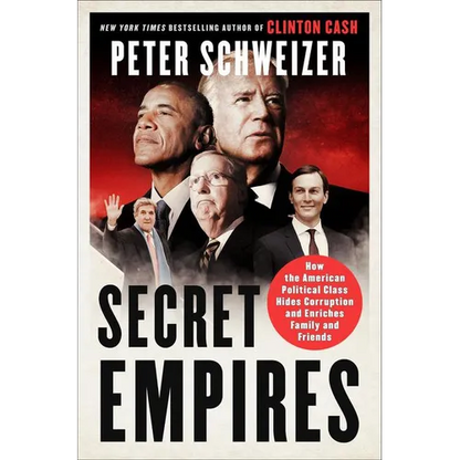 Secret Empires: How the American Political Class Hides Corruption and Enriches Family and Friends - Paperback