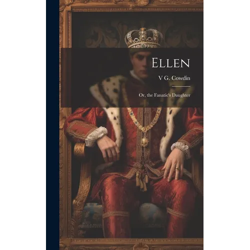Ellen: Or, the Fanatic's Daughter - Hardcover