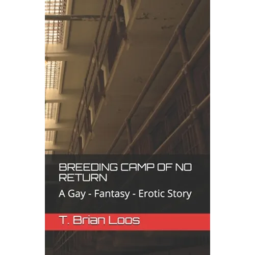 Breeding Camp of No Return: A Gay - Fantasy - Erotic Story - Paperback
