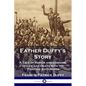 Father Duffy's Story: A Tale of Humor and Heroism, of Life and Death with the Fighting Sixty-Ninth - Paperback