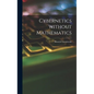 Cybernetics Without Mathematics - Hardcover