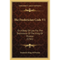 The Frederician Code V1: Or A Body Of Law For The Dominions Of The King Of Prussia (1761) - Paperback