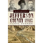 Notorious Jefferson County: Frontier Murder & Mayhem - Hardcover