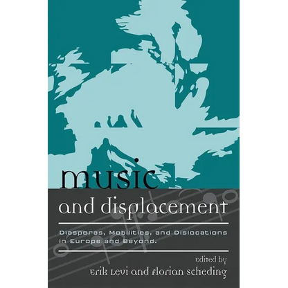 Music and Displacement: Diasporas, Mobilities, and Dislocations in Europe and Beyond - Paperback