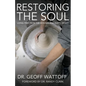 Restoring the Soul: Living Free from the Wounds and Hurts of Life - Paperback