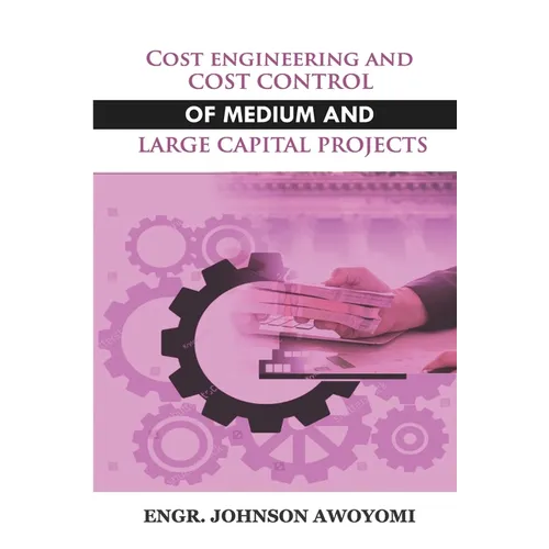Cost Engineering and Cost Control of Medium and Large Capital Project - Paperback