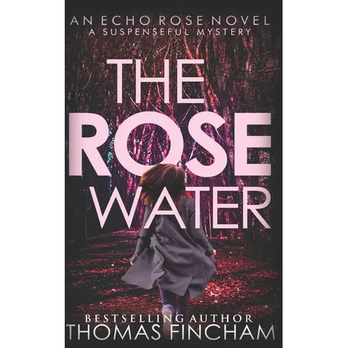 The Rose Water: A Murder Mystery Series of Crime and Suspense - Paperback