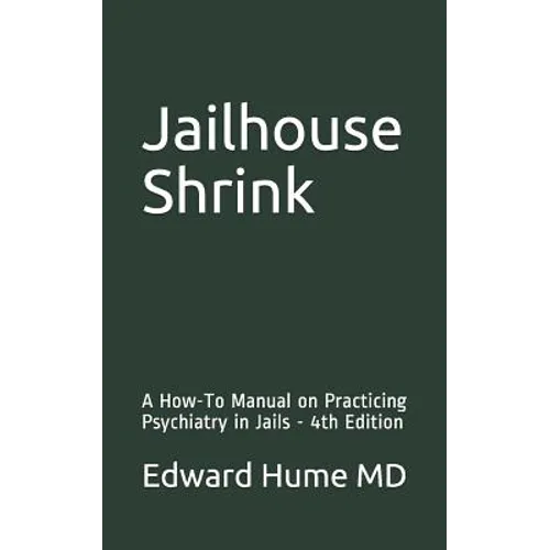 Jailhouse Shrink: A How-To Manual on Practicing Psychiatry in Jails - 4th Edition - Paperback